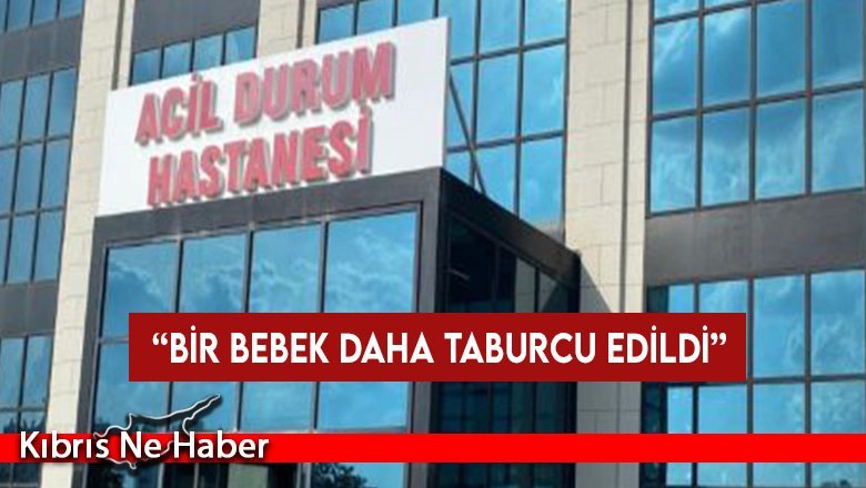 Sağlık Bakanlığı: Bir bebek daha taburcu edildi