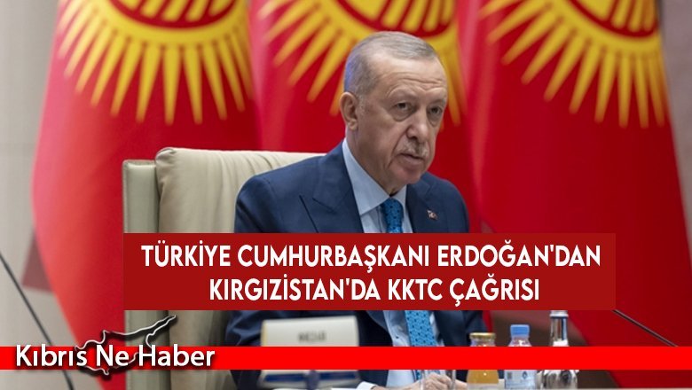 Türkiye Cumhurbaşkanı Erdoğan'dan Kırgızistan'da KKTC çağrısı