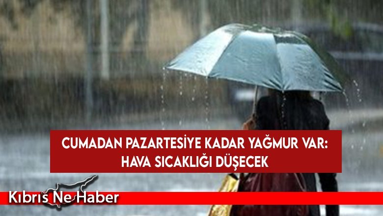 Cumadan pazartesiye kadar yağmur var: Hava sıcaklığı düşecek