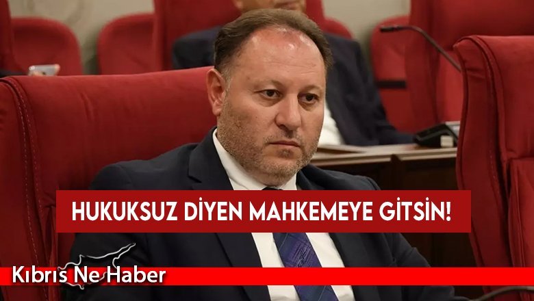 Öztürkler: Hukuksuz diyen mahkemeye gitsin!