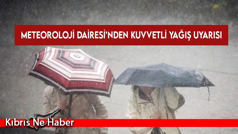 Meteoroloji Dairesi’nden kuvvetli yağış uyarısı