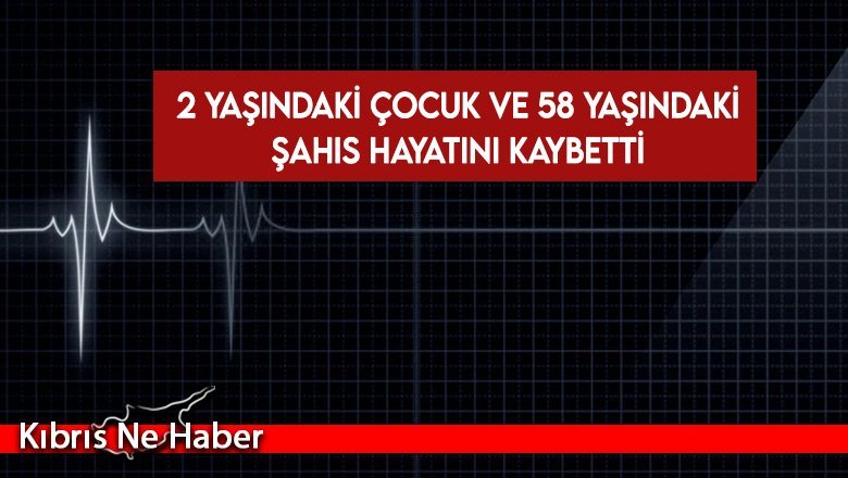 Biri çocuk 2 kişi yaşamını yitirdi