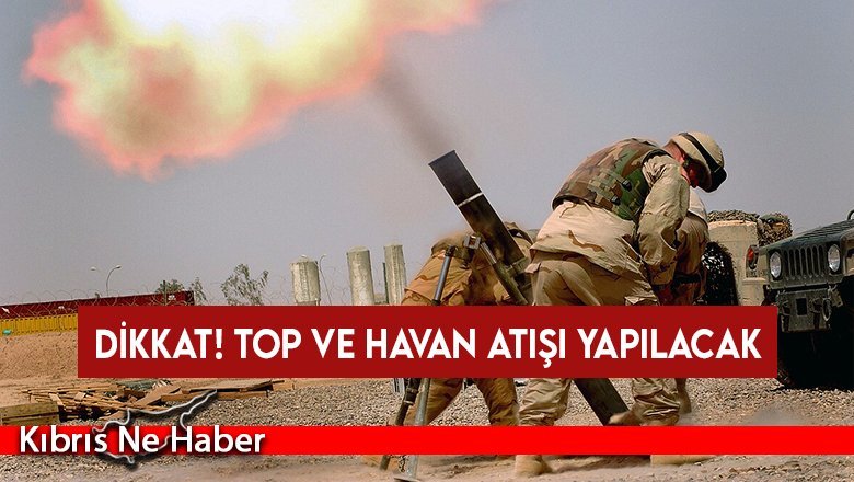 Beyköy atış alanında top ve havan atışı yapılacak
