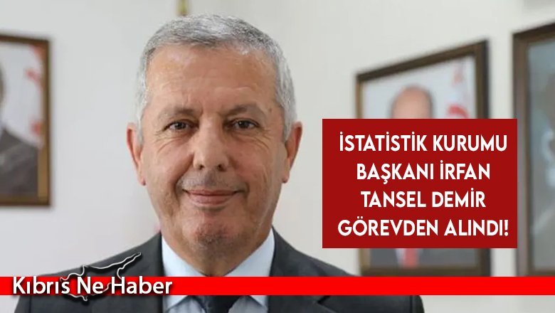 İstatistik Kurumu Başkanı İrfan Tansel Demir görevden alındı!