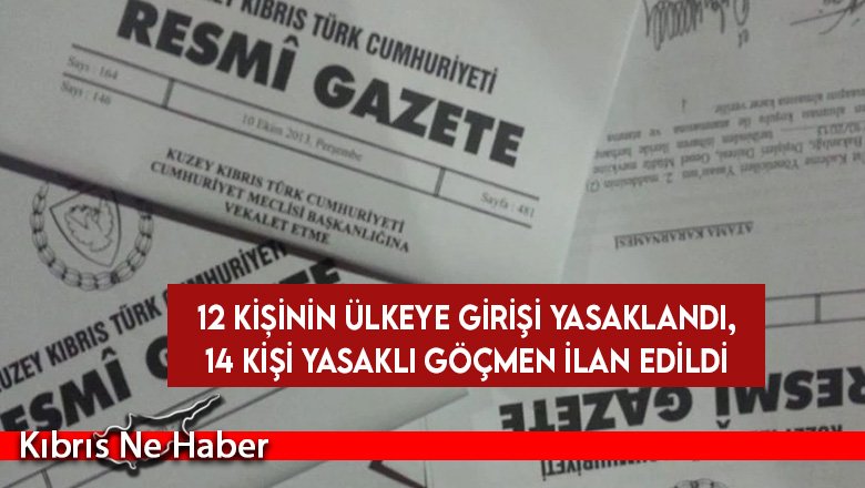 12 kişinin ülkeye girişi yasaklandı, 14 kişi yasaklı göçmen ilan edildi