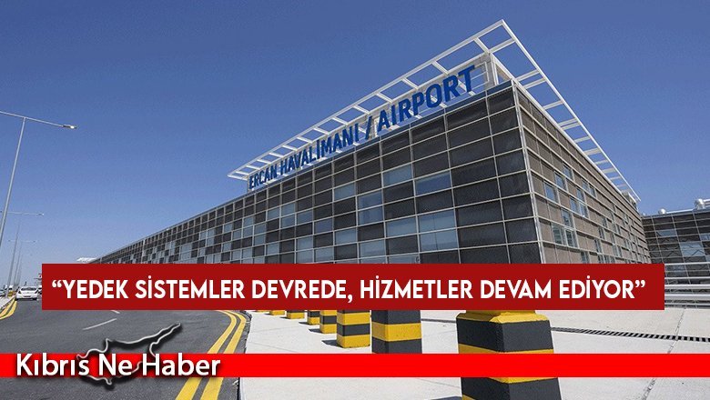 Sivil Havacılık Dairesi Müdürü Sofi Ercan’daki radar arızası konusunda açıklama yaptı...