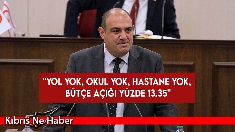 Devrim Barçın: Yol yok, okul yok, hastane yok, bütçe açığı yüzde 13.35