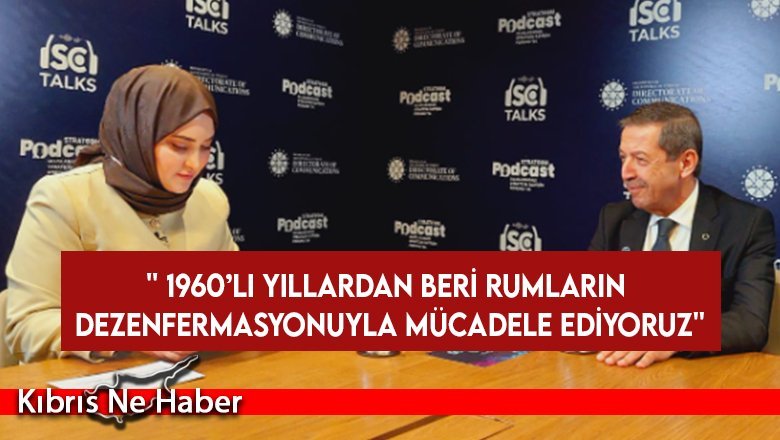 Ertuğruloğlu: 1960’lı yıllardan beri Rumların dezenfermasyonuyla mücadele ediyoruz
