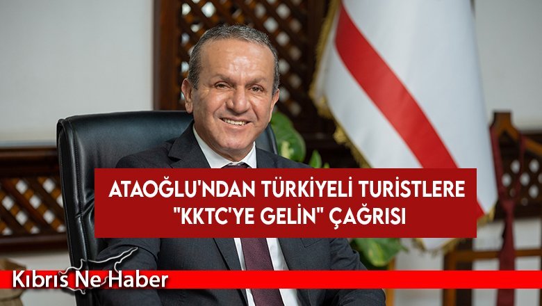 Başbakan Yardımcısı Ataoğlu'ndan Türkiyeli turistlere "KKTC'ye gelin" çağrısı