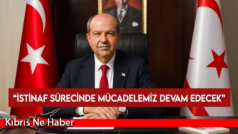 Cumhurbaşkanı Tatar: İstinaf sürecinde mücadelemiz devam edecek