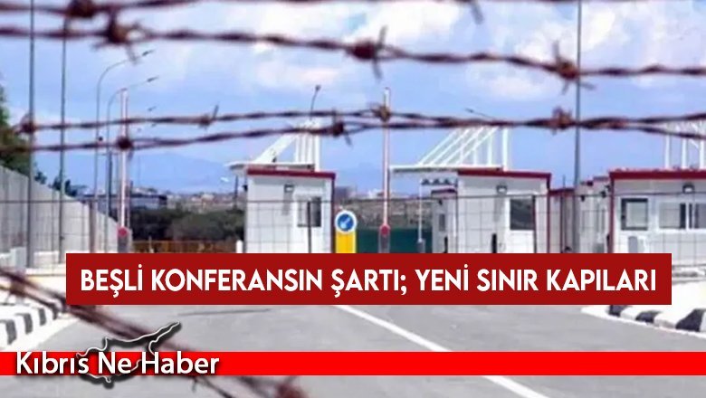 Beşli konferansa giden yol yeni sınır kapılarının açılması...