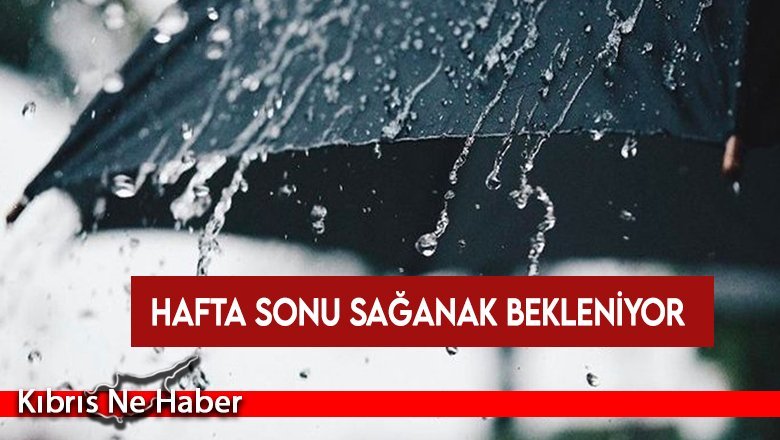 Hafta sonu sağanak bekleniyor