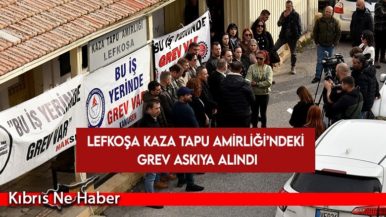 Lefkoşa Kaza Tapu Amirliği’ndeki grev askıya alındı