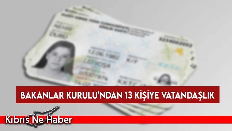 Bakanlar Kurulu'ndan 13 kişiye vatandaşlık