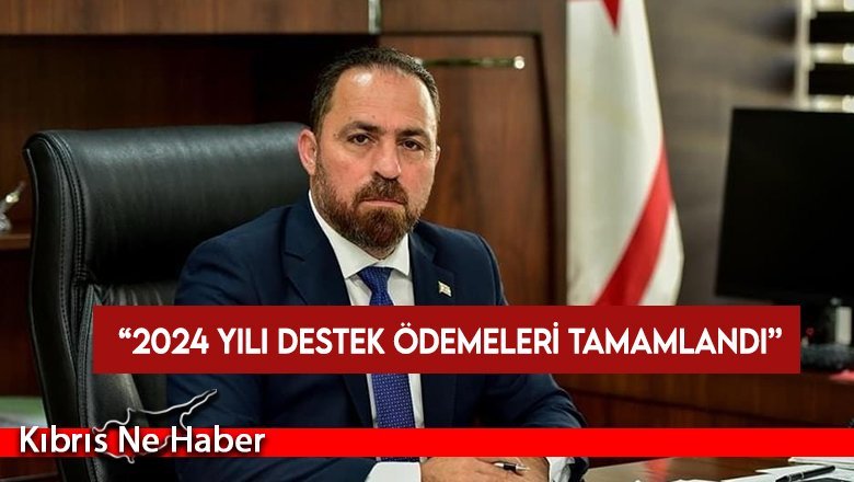 Tarım ve Doğal Kaynaklar Bakanı Çavuş: 2024 yılı destek ödemeleri tamamlandı