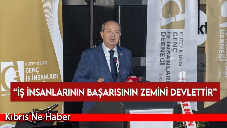Cumhurbaşkanı Tatar: İş insanlarının başarısının zemini devlettir