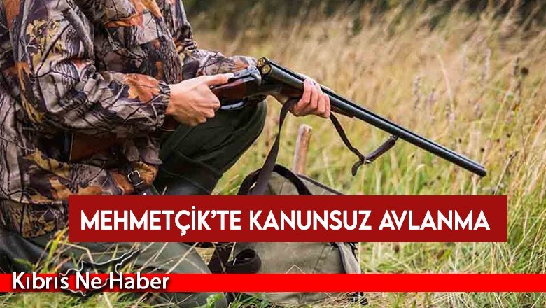 Mehmetçik’te kanunsuz avlanma: 2 kişiye yasal işlem, 2 kişi de tutuklandı