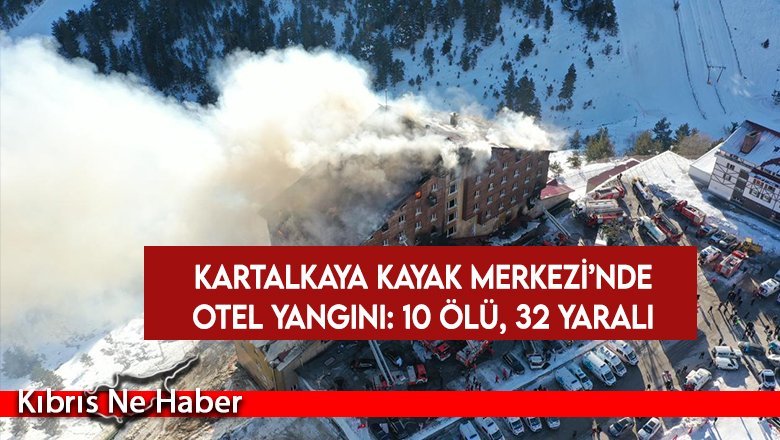 Bolu’da Kartalkaya Kayak Merkezi'nde otel yangını: 10 ölü, 32 yaralı