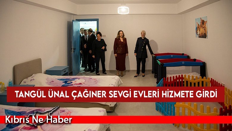 Tangül Ünal Çağıner Sevgi Evleri hizmete girdi