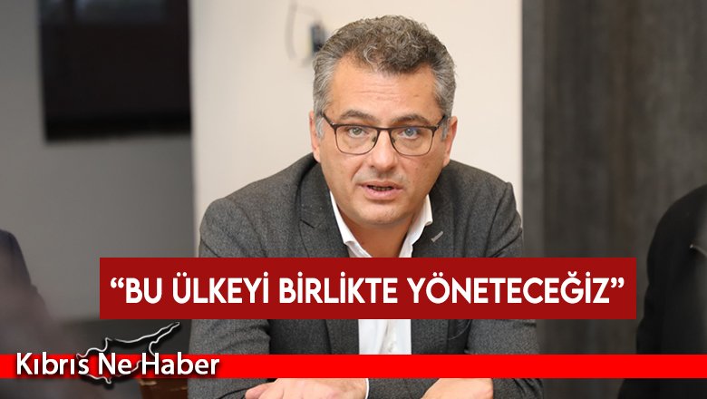 Erhürman: Bu ülkeyi birlikte yöneteceğiz