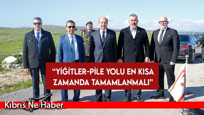 Cumhurbaşkanı Tatar: Yiğitler-Pile yolu en kısa zamanda tamamlanmalı
