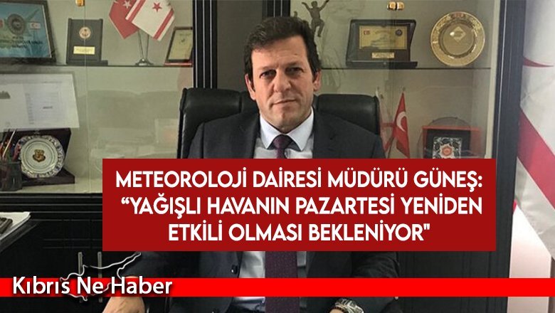 Güneş: Yağışlı havanın pazartesi yeniden etkili olması bekleniyor