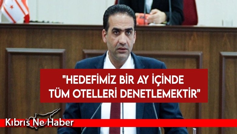 Gardiyanoğlu: Hedefimiz bir ay içinde tüm otelleri denetlemektir