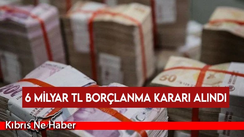 Resmi Gazete’den haberler: 6 milyar TL borçlanma kararı alındı