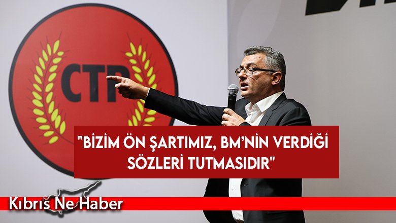 CTP Genel Başkanı Erhürman: Bizim ön şartımız, BM’nin verdiği sözleri tutmasıdır