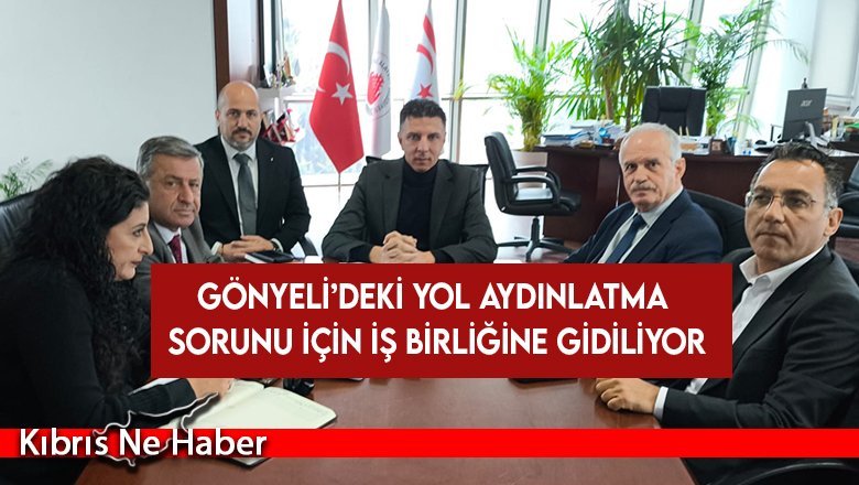 Gönyeli’deki yol aydınlatma sorunu için iş birliğine gidiliyor