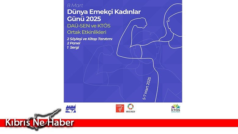 DAÜ-SEN ve KTÖS’ten 8 Mart’ta ortak etkinlikler: 1 sergi, 2 panel, söyleyişi ve kitap tanıtımı