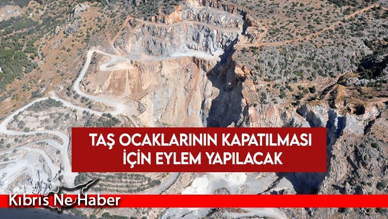 Taş ocaklarının kapatılması için yarın eylem yapılacak