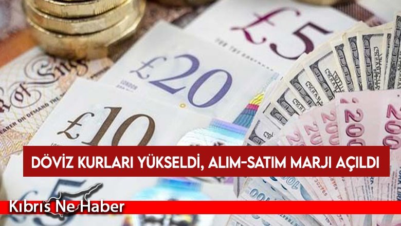 Döviz kurları yükseldi, alım-satım marjı açıldı