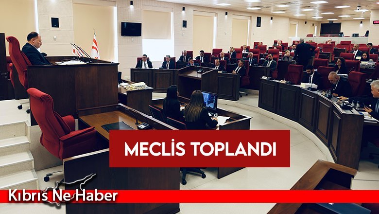 Meclis toplandı