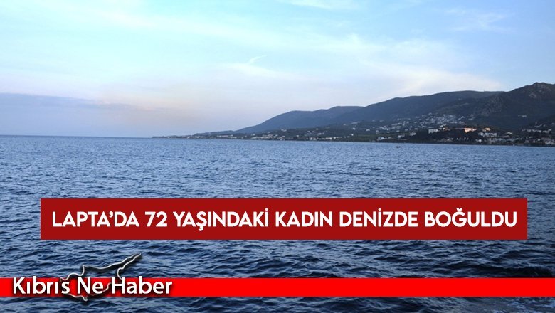 Lapta’da 72 yaşındaki kadın denizde boğuldu: Cankurtaran bulundurmayan işletme yetkilisine yasal işlem