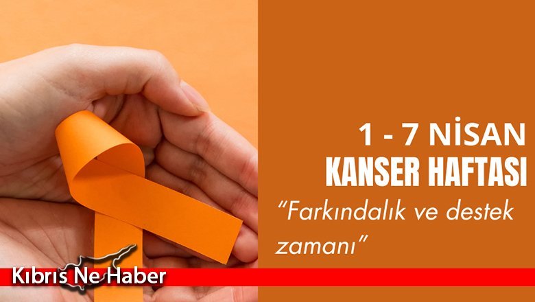 1-7 Nisan Kanser Haftası…
