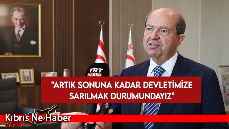 Cumhurbaşkanı Tatar: Artık sonuna kadar devletimize sarılmak durumundayız