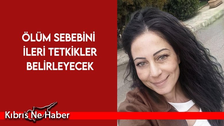 53 yaşındaki Şöhret Artuğlu’nun ölüm sebebini ileri tetkikler belirleyecek
