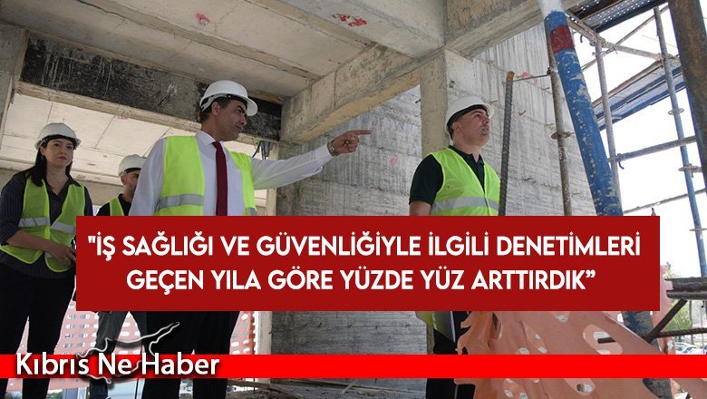Gardiyanoğlu vurguladı: İş sağlığı ve güvenliğiyle ilgili denetimleri geçen yıla göre yüzde yüz arttırdık