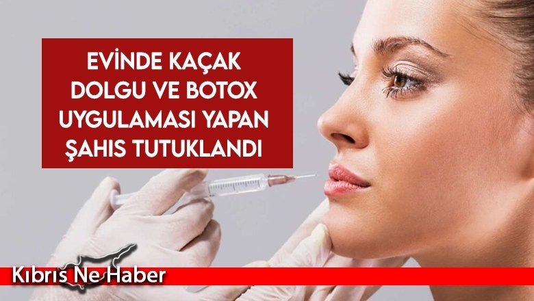 Evinde kaçak dolgu ve botox uygulaması yapan şahıs tutuklandı