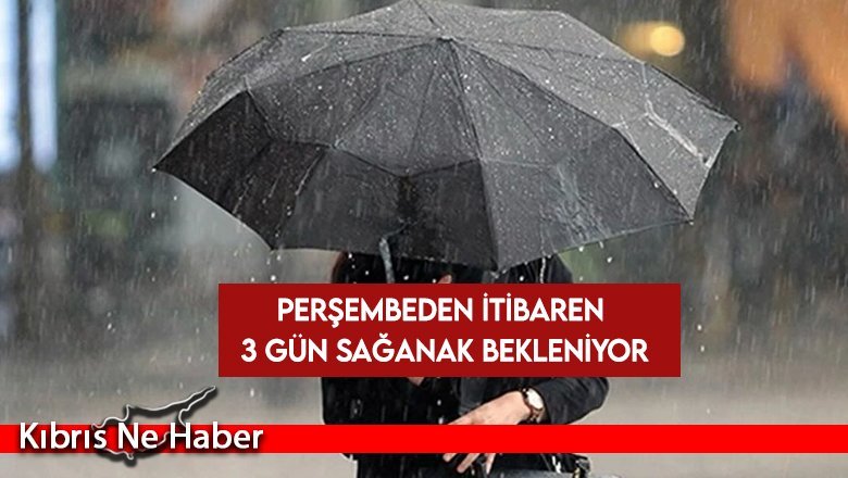 Perşembeden itibaren 3 gün sağanak bekleniyor