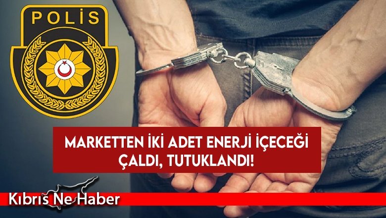 Marketten iki adet enerji içeceği çaldı, tutuklandı!