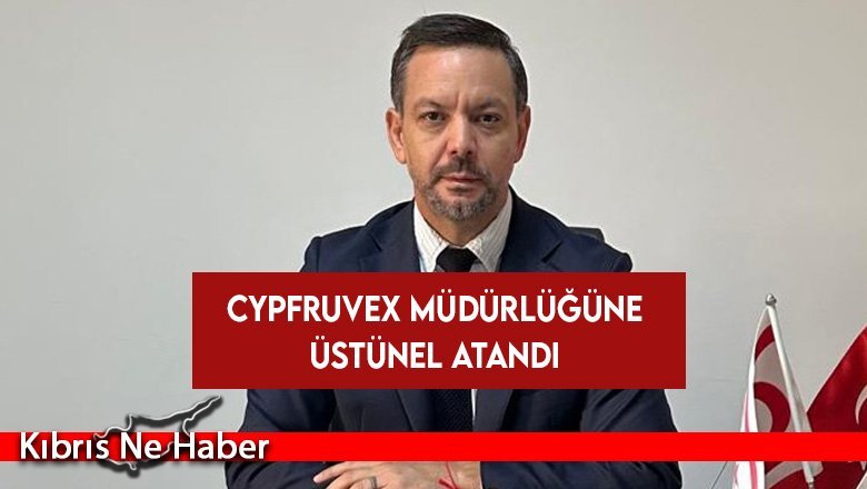 Cypfruvex müdürlüğüne Üstünel atandı