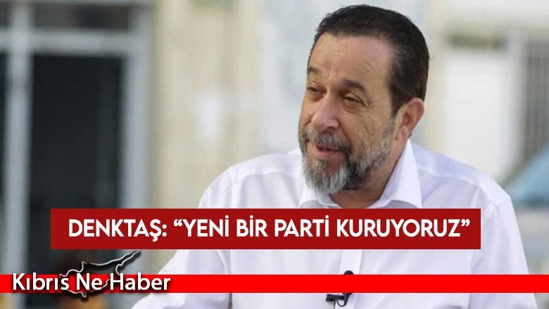 Serdar Denktaş: Yeni bir partinin kuruluş aşamasındayız!