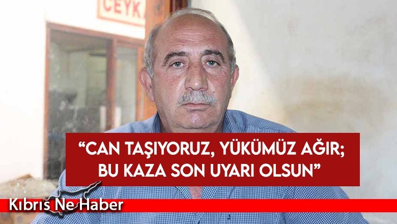 Kar-İş Başkanı Topaloğlu: Can taşıyoruz, yükümüz ağır; bu kaza son uyarı olsun