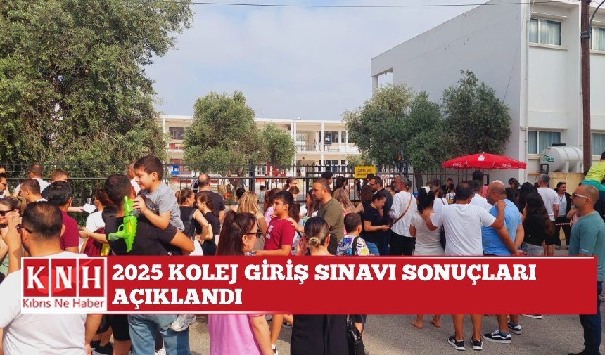 2025 Kolej Giriş Sınavı sonuçları açıklandı