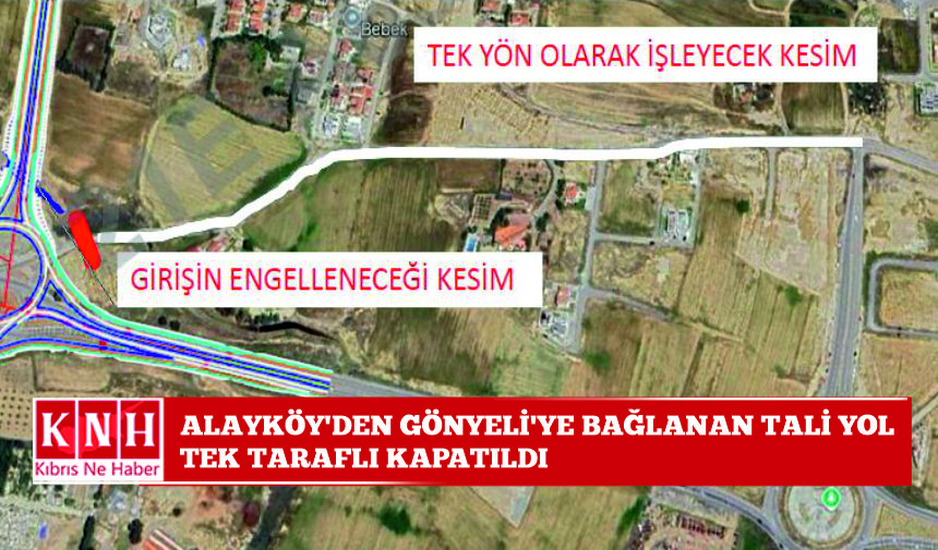 Alayköy’den Gönyeli’ye bağlanan tali yol tek taraflı kapatıldı