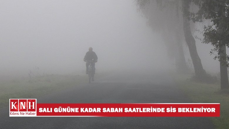 Salı gününe kadar sabah saatlerinde sis bekleniyor