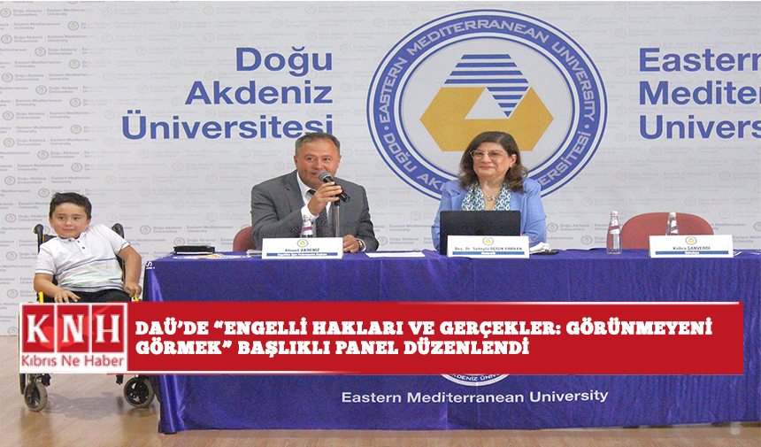 DAÜ’de “Engelli Hakları ve Gerçekler: Görünmeyeni görmek” başlıklı panel düzenlendi