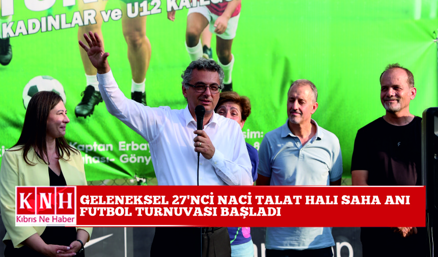 Geleneksel 27’nci Naci Talat Halı Saha Anı Futbol Turnuvası başladı